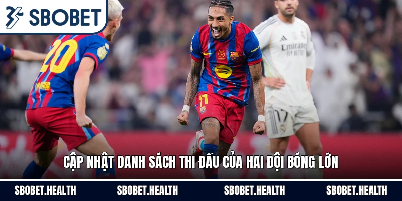 Cập nhật danh sách thi đấu của hai đội bóng lớn