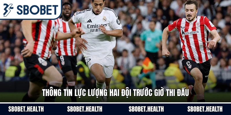 Thông tin lực lượng hai đội trước giờ thi đấu